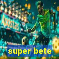 super bete